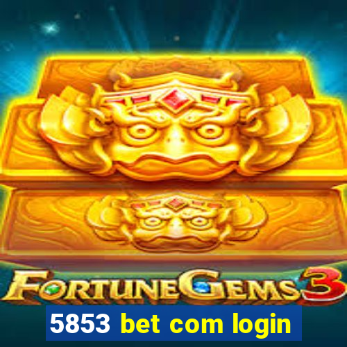 5853 bet com login